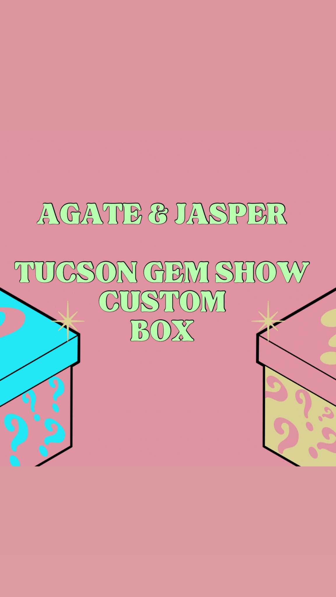 Agate & Jasper Tucson Gem Show Box Pre-Sale